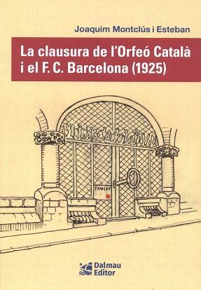 CLAUSURA DE L'ORFEÓ CATALÀ I EL F. C. BARCELONA (1925) | 9788423209163 | MONTCLÚS I ESTEBAN, JOAQUIM | Llibreria L'Illa - Llibreria Online de Mollet - Comprar llibres online