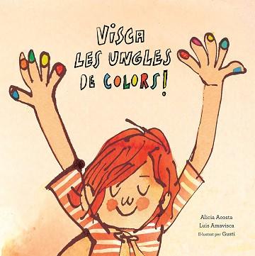 VISCA LES UNGLES DE COLORS | 9788417673123 | ACOSTA, ALICIA/AMAVISCA, LUIS/ROSEMFETT, GUSTI