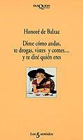 DIME COMO ANDAS, TE DROGAS, VISTES Y COMES Y... | 9788472238046 | BALZAC, HONORE
