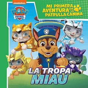 MI PRIMERA AVENTURA CON LA PATRULLA CANINA | PAW PATROL - LA TROPA MIAU | 9788448870935 | NICKELODEON | Llibreria L'Illa - Llibreria Online de Mollet - Comprar llibres online