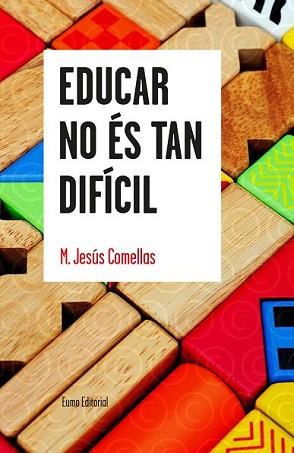 EDUCAR NO ÉS TAN DIFÍCIL | 9788497665179 | COMELLAS, M.JESUS | Llibreria L'Illa - Llibreria Online de Mollet - Comprar llibres online