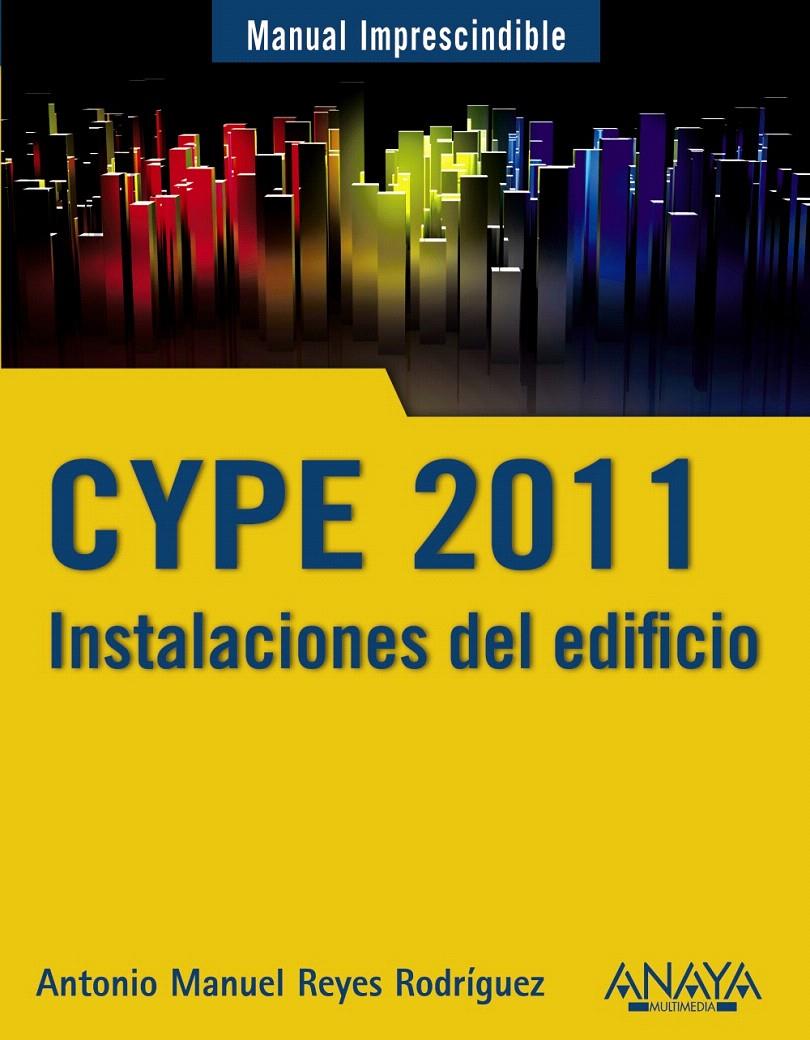 CYPE 2011. INSTALACIONES DEL EDIFICIO Y CUMPLIMIENTO DEL CTE | 9788441528802 | REYES RODRÍGUEZ, ANTONIO MANUEL