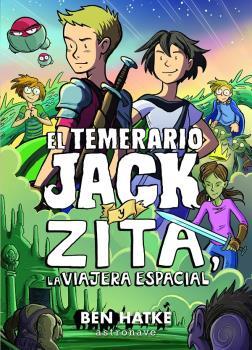 TEMERARIO JACK Y ZITA, LA VIAJERA ESPACIAL | 9788467940237 | HATKE, BEN