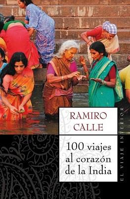 100 VIAJES AL CORAZON DE LA INDIA | 9788497544689 | CALLE, RAMIRO | Llibreria L'Illa - Llibreria Online de Mollet - Comprar llibres online