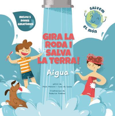 GIRA LA RODA I SALVA LA TERRA!  | 9788468272177 | MANCINI, PAOLO/DE LEONE, LUCA/FABBIAN, FEDERICA | Llibreria L'Illa - Llibreria Online de Mollet - Comprar llibres online