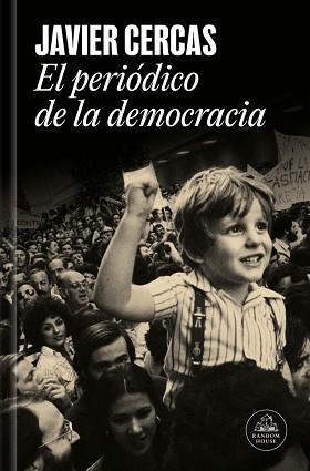 PERIÓDICO DE LA DEMOCRACIA, EL | 9788439747161 | CERCAS, JAVIER | Llibreria L'Illa - Llibreria Online de Mollet - Comprar llibres online