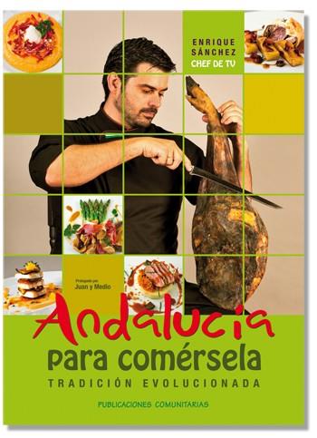 ANDALUCÍA PARA COMÉRSELA | 9788493935511 | SÁNCHEZ, ENRIQUE | Llibreria L'Illa - Llibreria Online de Mollet - Comprar llibres online