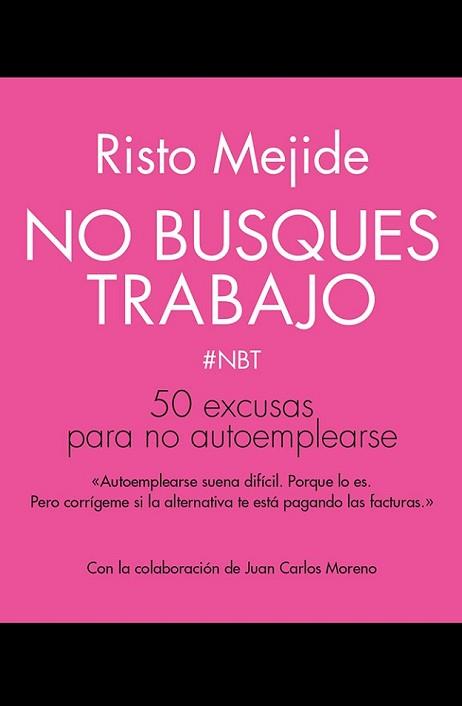 NO BUSQUES TRABAJO | 9788498753356 | MEJIDE, RISTO | Llibreria L'Illa - Llibreria Online de Mollet - Comprar llibres online