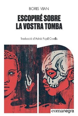 ESCOPIRÉ SOBRE LA VOSTRA TOMBA | 9788418022074 | VIAN, BORIS | Llibreria L'Illa - Llibreria Online de Mollet - Comprar llibres online