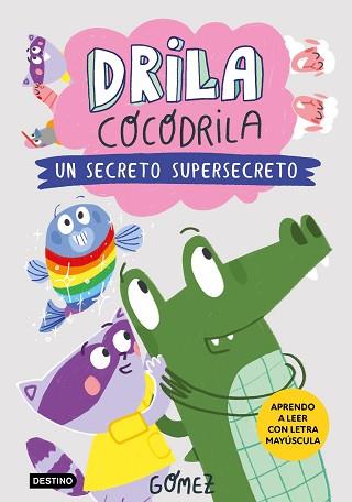 DRILA COCODRILA 8. UN SECRETO SUPERSECRETO | 9788408306559 | GÓMEZ | Llibreria L'Illa - Llibreria Online de Mollet - Comprar llibres online