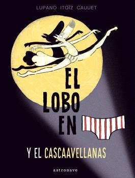LOBO EN CALZONCILLOS Y EL CASCAAVELLANAS 6 | 9788467948660 | LUPANO, WILFRID