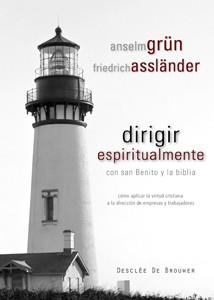 DIRIGIR ESPIRITUALMENTE CON SAN BENITO Y LA BIBLIA | 9788433022998 | GRUN, ANSELM/ASSLANDER, FRIEDRICH