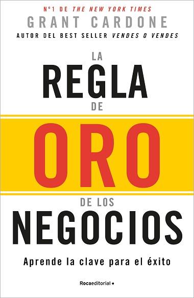 REGLA DE ORO DE LOS NEGOCIOS, LA | 9788410096165 | CARDONE, GRANT