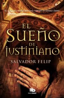 SUEÑO DE JUSTINIANO, EL | 9788498728583 | FELIP, SALVADOR | Llibreria L'Illa - Llibreria Online de Mollet - Comprar llibres online