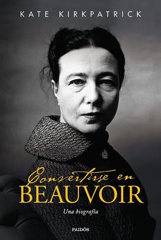CONVERTIRSE EN BEAUVOIR | 9788449336775 | KIRKPATRICK, KATE | Llibreria L'Illa - Llibreria Online de Mollet - Comprar llibres online