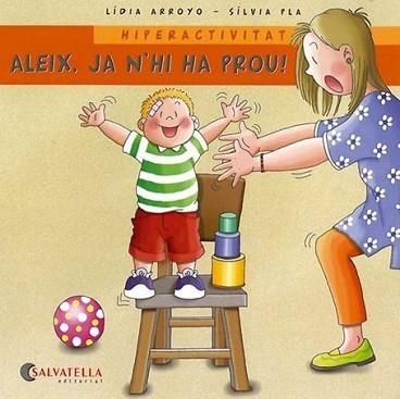 ALEIX JA N´HI HA PROU HIPERACTIVITAT | 9788484125624 | ARROYO, LIDIA / PLA SILVIA