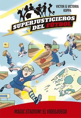 SUPERJUSTICIEROS DEL FÚTBOL 10. MAGIC STADIUM: EL VIDEOJUEGO | 9788424664831 | KOPPA, VICTOR | Llibreria L'Illa - Llibreria Online de Mollet - Comprar llibres online