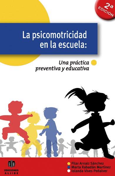 PSICOMOTRICIDAD EN LA ESCUELA, LA | 9788497004619 | ARNÁIZ SÁNCHEZ, PILAR/RABADÁN MARTÍNEZ, MARTA/VIVES PEÑALVER, IOLANDA | Llibreria L'Illa - Llibreria Online de Mollet - Comprar llibres online