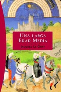 LARGA EDAD MEDIA, UNA | 9788449319754 | LE GOFF, JACQUES
