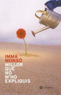 MILLOR QUE NO M'HO EXPLIQUIS | 9788482644486 | MONSO, IMMA | Llibreria L'Illa - Llibreria Online de Mollet - Comprar llibres online