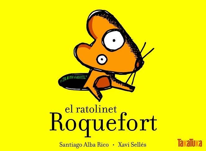 RATOLINET ROQUEFORT, EL | 9788492696031 | ALBA RICO, SANTIAGO/SELLÉS, XAVI