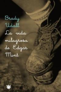 VIDA MILAGROSA DE EDGAR MINT, LA | 9788479018207 | UDALL, BRADY | Llibreria L'Illa - Llibreria Online de Mollet - Comprar llibres online