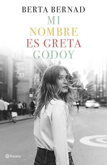 MI NOMBRE ES GRETA GODOY | 9788408207832 | BERNAD CIFUENTES, BERTA | Llibreria L'Illa - Llibreria Online de Mollet - Comprar llibres online