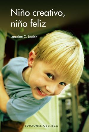 NIÑO CREATIVO NIÑO FELIZ | 9788497774550 | LADISH, LORRAINE | Llibreria L'Illa - Llibreria Online de Mollet - Comprar llibres online