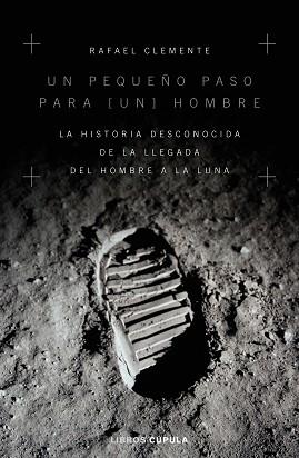 PEQUEÑO PASO PARA UN HOMBRE, UN | 9788448024949 | CLEMENTE, RAFAEL | Llibreria L'Illa - Llibreria Online de Mollet - Comprar llibres online