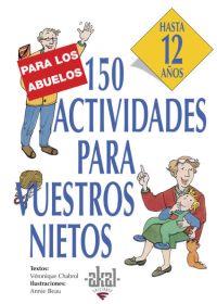 150 ACTIVIDADES PARA VUESTROS NIETOS HASTA 12 AÑOS (ABUELOS) | 9788446011569 | CHABROL / BEAU | Llibreria L'Illa - Llibreria Online de Mollet - Comprar llibres online