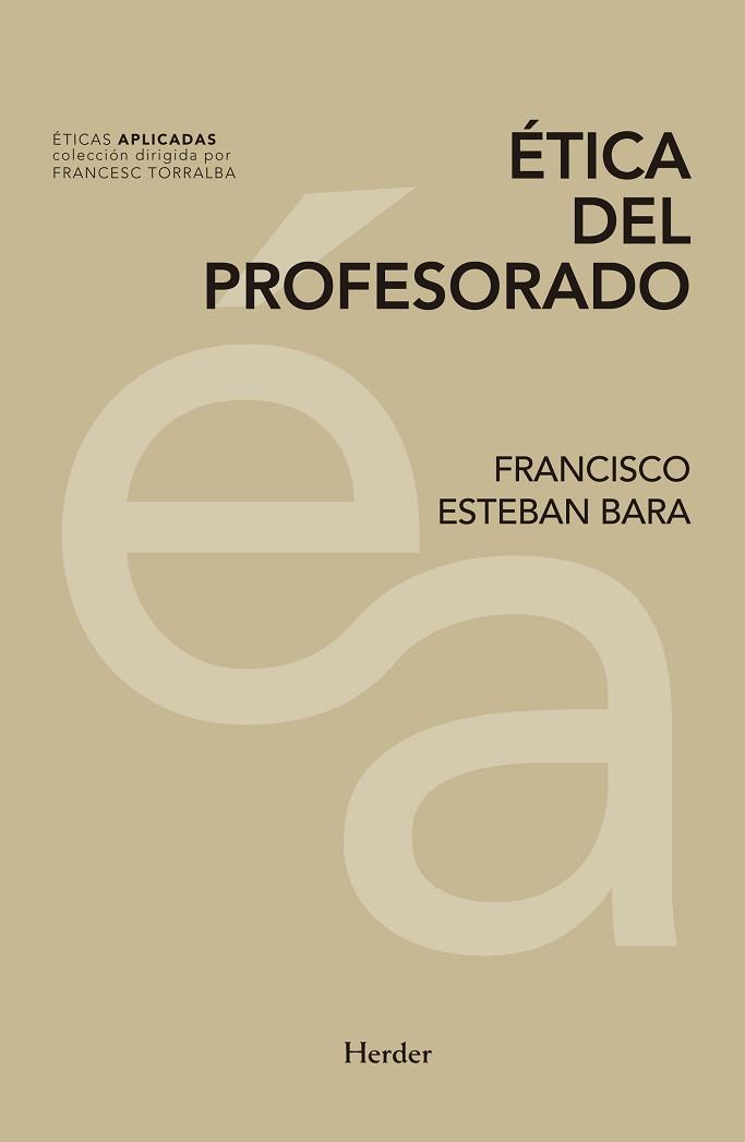 ÉTICA DEL PROFESORADO | 9788425441660 | ESTEBAN BARA, FRANCISCO