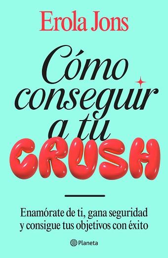 CÓMO CONSEGUIR A TU CRUSH | 9788408315650 | JONS, EROLA | Llibreria L'Illa - Llibreria Online de Mollet - Comprar llibres online