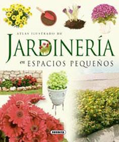 JARDINERIA EN ESPACIOS PEQUEÑOS (ATLAS ILUSTRADO) | 9788430563722 | SUSAETA, EQUIPO | Llibreria L'Illa - Llibreria Online de Mollet - Comprar llibres online