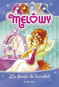 MELOWY. LA FORÇA DE L'AMISTAT | 9788491374336 | STAR, DANIELLE | Llibreria L'Illa - Llibreria Online de Mollet - Comprar llibres online