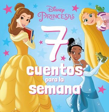 PRINCESAS. 7 CUENTOS PARA LA SEMANA | 9788418939655 | DISNEY | Llibreria L'Illa - Llibreria Online de Mollet - Comprar llibres online