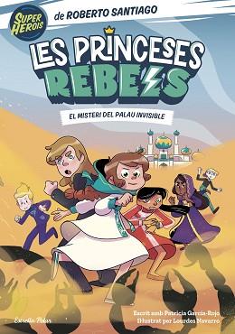 PRINCESES REBELS 2. EL MISTERI DEL PALAU INVISIBLE | 9788413892078 | SANTIAGO, ROBERTO | Llibreria L'Illa - Llibreria Online de Mollet - Comprar llibres online