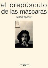 CREPUSCULO DE LAS MASCARAS, EL | 9788425218798 | TOURNIER, MICHEL | Llibreria L'Illa - Llibreria Online de Mollet - Comprar llibres online