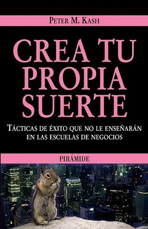 CREA TU PROPIA SUERTE | 9788436822625 | KASH, PETER M. | Llibreria L'Illa - Llibreria Online de Mollet - Comprar llibres online