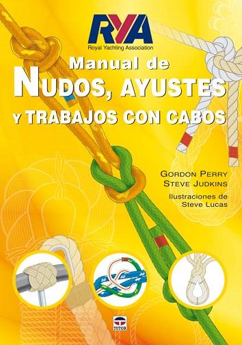 MANUAL DE NUDOS AYUSTES Y TRABAJOS CON CABOS | 9788479027865 | PERRY, GORDON /STEVE JUDKINS