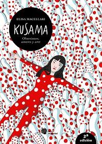 KUSAMA. OBSESIONES, AMORES Y ARTE. | 9788412680805 | MACELLARI, ELISA | Llibreria L'Illa - Llibreria Online de Mollet - Comprar llibres online