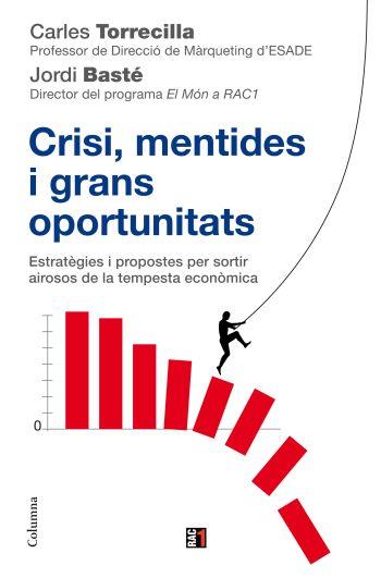 CRISI MENTIDES GRANS OPORTUNITATS | 9788466410618 | TORRECILLA, CARLES / JORDI BASTE | Llibreria L'Illa - Llibreria Online de Mollet - Comprar llibres online