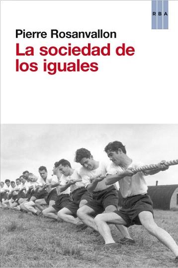 SOCIEDAD DE LOS IGUALES, LA | 9788490063590 | ROSANVALON, PIERRE