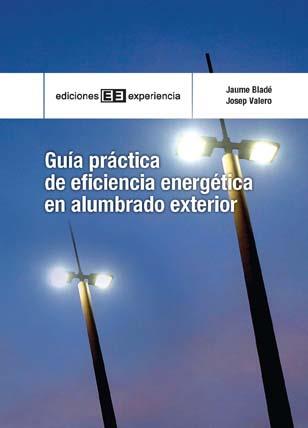 GUIA PRACTICA DE EFICIENCIA ENERGETICA EN ALUMBRADO EXTERIOR | 9788496283770 | BLADÉ, JAUME/VALERO, JOSEP | Llibreria L'Illa - Llibreria Online de Mollet - Comprar llibres online