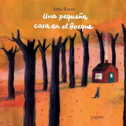 PEQUEÑA CASA EN EL BOSQUE, UNA | 9788496646742 | BAUER, JUTTA | Llibreria L'Illa - Llibreria Online de Mollet - Comprar llibres online