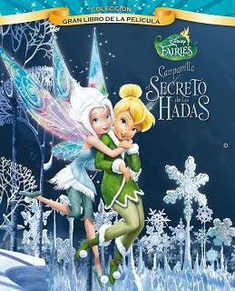 CAMPANILLA Y EL SECRETO DE LAS HADAS. GRAN LIBRO DE LA PELÍCULA | 9788499513140 | DISNEY