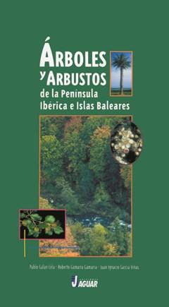 ARBOLES Y ARBUSTOS DE LA PENINSULA IBERICA E ISLAS BALEARES | 9788495537508 | GALAN CELA, PABLO / GAMARRA GAMARRA, ROBERTO