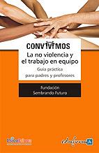 NO VIOLENCIA Y EL TRABAJO EN EQUIPO, LA | 9788467631135 | FUNDACIÓN SEMBRANDO FUTURO