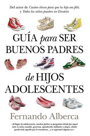 GUÍA PARA SER BUENOS PADRES DE HIJOS ADOLESCENTES | 9788496947801 | ALBERCA DE CASTRO, FERNANDO