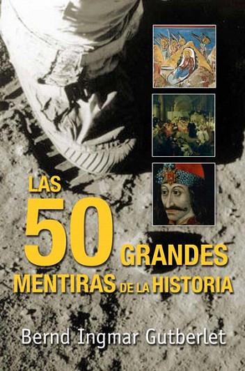 CINCUENTA GRANDES MENTIRAS DE LA HISTORIA, LAS | 9788493618193 | GUTBERLET, BERND INGMAR