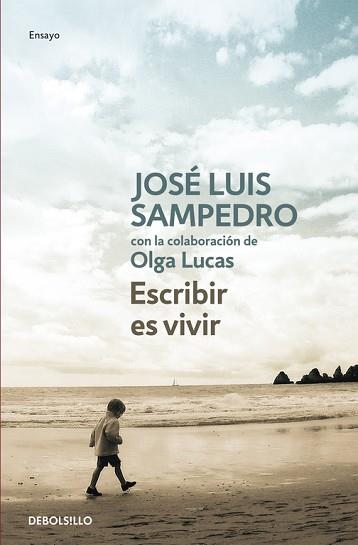 ESCRIBIR ES VIVIR | 9788499897554 | SAMPEDRO, JOSE LUIS | Llibreria L'Illa - Llibreria Online de Mollet - Comprar llibres online